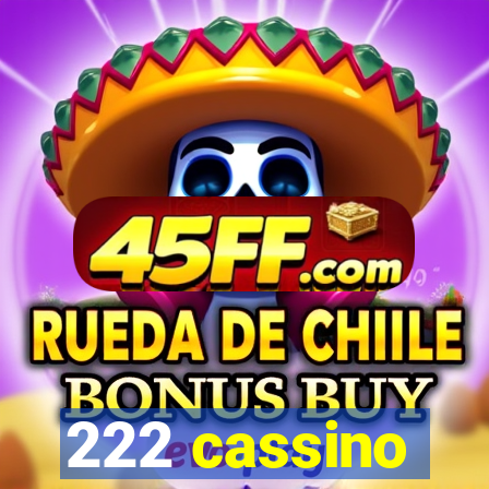 222 cassino